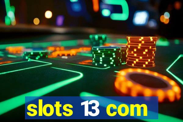 slots 13 com